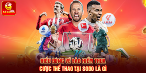 Hiểu đúng về bảo hiểm thua cược thể thao tại Sodo là gì