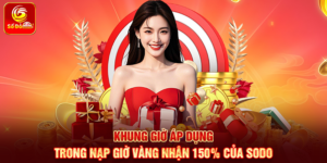 Khung giờ áp dụng trong Nạp giờ vàng nhận 150% của Sodo