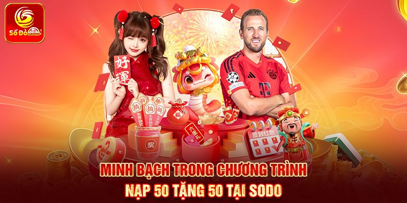 Minh bạch trong chương trình Nạp 50 tặng 50 tại Sodo