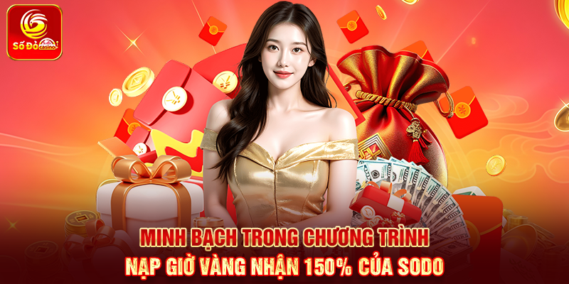 Minh bạch trong chương trình Nạp giờ vàng nhận 150% của Sodo