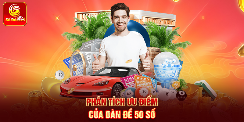 Phân tích ưu điểm của Dàn Đề 50 số