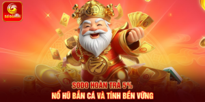 Sodo hoàn trả 5% nổ hũ bắn cá và tính bền vững